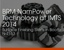 Brush Research Manufacturing - IMTS 2014